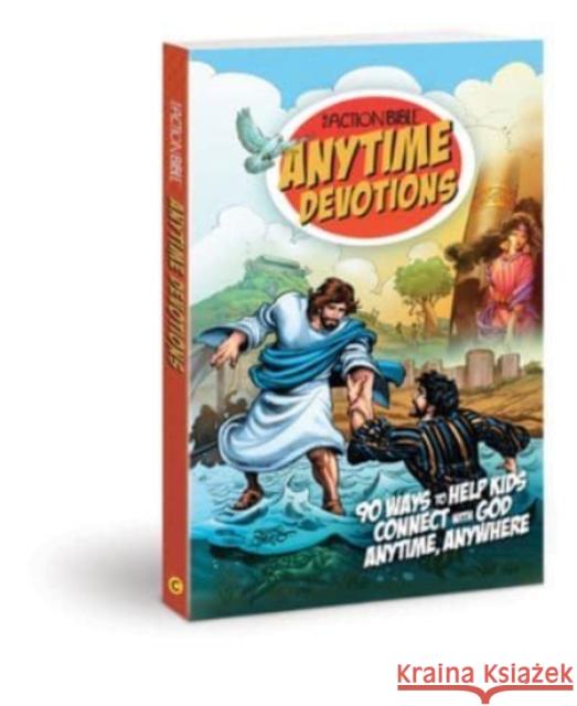 The Action Bible Anytime Devotions: 90 Ways to Help Kids Connect with God Anytime, Anywhere Sergio Cariello 9780830778980 David C Cook