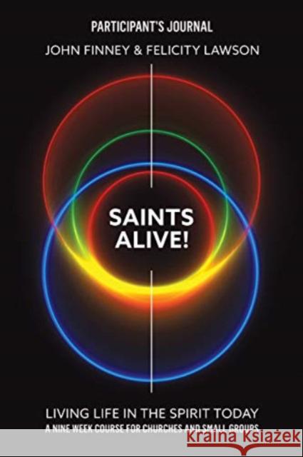 Saints Alive! Participants Journal: Living Life in the Spirit Today John Finney, Felicity Lawson 9780830781492