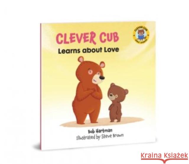 Clever Cub Learns about Love Bob Hartman Steve Brown 9780830782536 