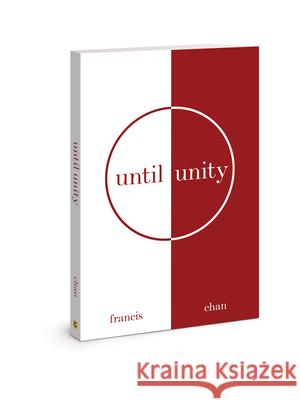 Until Unity Francis Chan 9780830782727 David C Cook Publishing Company