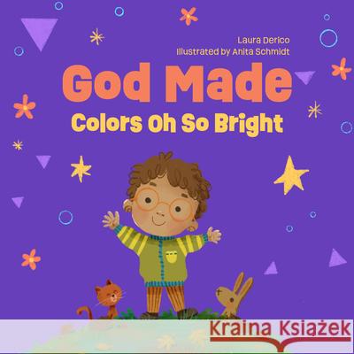 God Made Colors Oh So Bright: Volume 4 Laura Derico Anita Schmidt 9780830784349