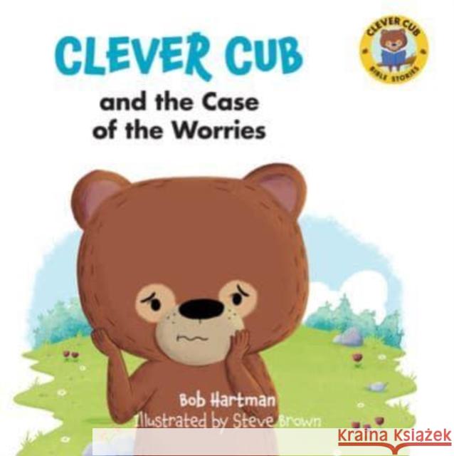 Clever Cub & the Case of the W Bob Hartman 9780830784684 David C Cook