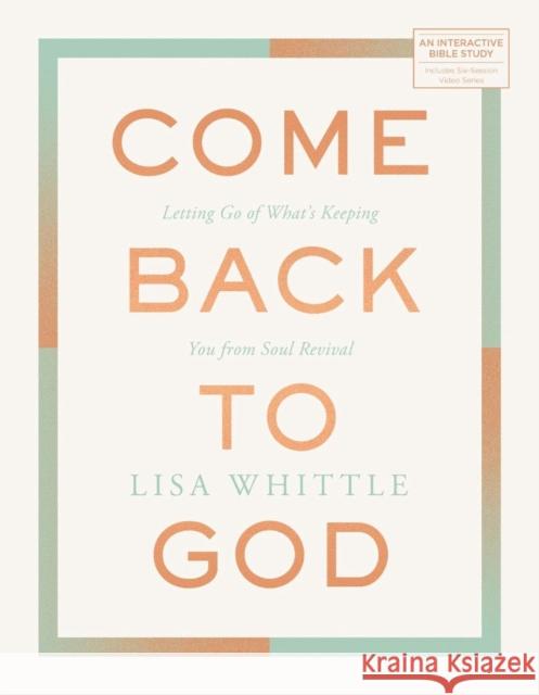 Come Back to God Lisa Whittle 9780830785391
