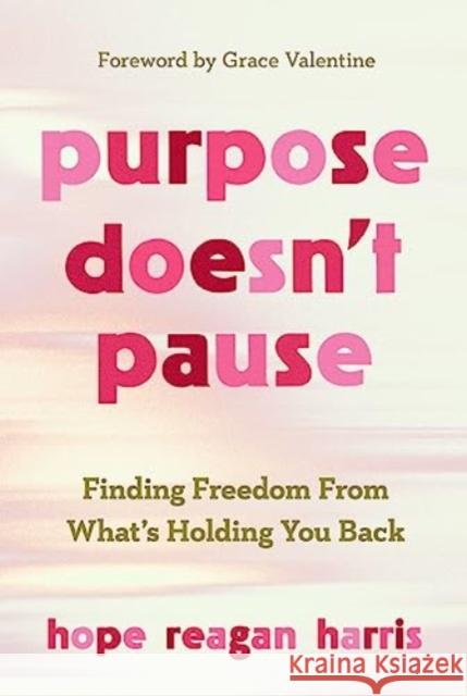 Purpose Doesn't Pause Hope Reagan Harris 9780830785865 David C Cook Publishing Company