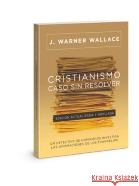 Cristianismo Caso Sin Resolver J Warner Wallace 9780830786558 David C Cook Publishing Company