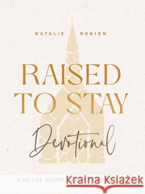 Raised to Stay Devotional: A 40-Day Journey from Hurt to Holy Natalie Runion 9780830790753