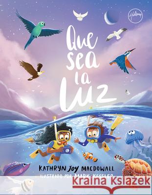Que Sea La Luz (Let There Be Light) (Spanish) Kathryn Joy Macdowall 9780830791750 David C Cook