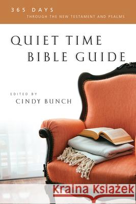 Quiet Time Bible Guide: 365 Days Through the New Testament and Psalms Cindy Bunch 9780830811212