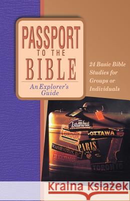 Passport to the Bible: An Explorer's Guide Fred Wagner, Craig Colbert, Jane Pelz 9780830811717