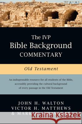 The IVP Bible Background Commentary: Old Testament John H. Walton Victor H. Matthews Mark W. Chavalas 9780830814190 InterVarsity Press