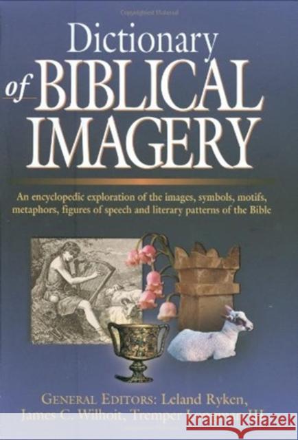 Dictionary of Biblical Imagery Leland Ryken James C. Wilhoit Tremper, III Longman 9780830814510 InterVarsity Press