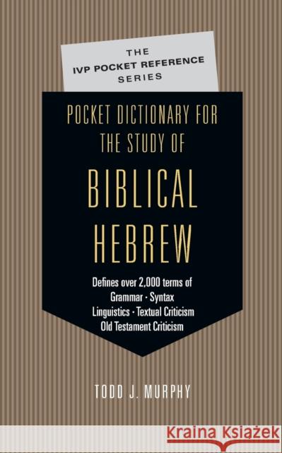 Pocket Dictionary for the Study of Biblical Hebrew Todd J. Murphy 9780830814589 InterVarsity Press