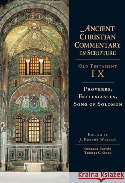 Proverbs, Ecclesiastes, Song of Solomon J. Robert Wright Thomas C. Oden 9780830814794 InterVarsity Press