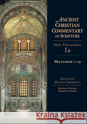 Matthew 1–13 Manlio Simonetti, Thomas C. Oden 9780830814862 InterVarsity Press