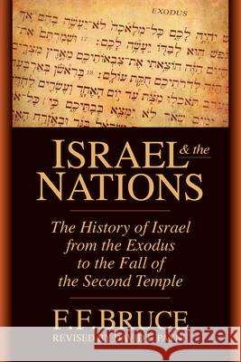 Israel & the Nations: The History of Israel from the Exodus to the Fall of the Second Temple Frederick Fyvie Bruce David F. Payne 9780830815104 InterVarsity Press