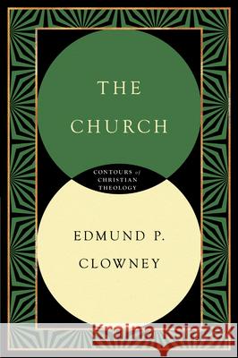 The Church Clowney, Edmund P. 9780830815340 InterVarsity Press
