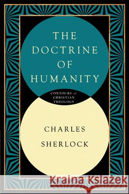 The Doctrine of Humanity Sherlock, Charles 9780830815357 InterVarsity Press