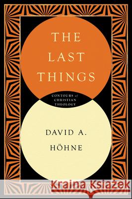 The Last Things David Höhne 9780830815395