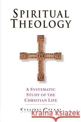 Spiritual Theology Simon Chan 9780830815425 InterVarsity Press
