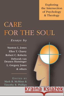 Care for the Soul: Exploring the Intersection of Psychology & Theology Mark R. McMinn Timothy R. Phillips 9780830815531 InterVarsity Press