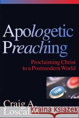 Apologetic Preaching Loscalzo 9780830815753 InterVarsity Press