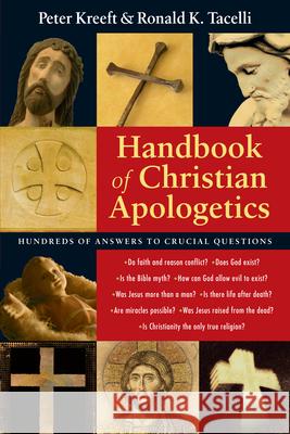 Handbook of Christian Apologetics Peter Kreeft Ronald K. Tacelli 9780830817740 InterVarsity Press