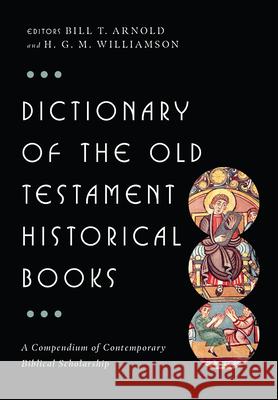 Dictionary of the Old Testament: Historical Books Bill T. Arnold Hugh G. M. Williamson 9780830817825 InterVarsity Press
