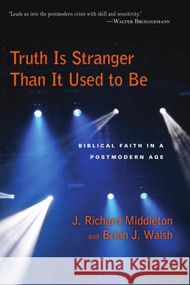 Truth is stranger than it used to b Middleton 9780830818563 InterVarsity Press