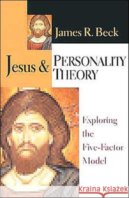 Jesus & Personality Theory: Exploring the Five-Factor Model Beck, James R. 9780830819256 InterVarsity Press