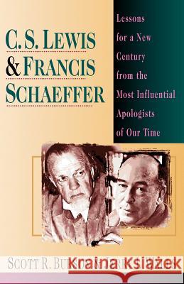 C. S. Lewis & Francis Schaeffer: Lessons for a New Century from the Most Influential Apologists of Our Time Burson, Scott R. 9780830819355 InterVarsity Press