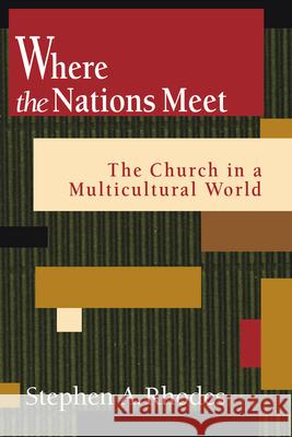 Where the Nations Meet Stephen A. Rhodes 9780830819362