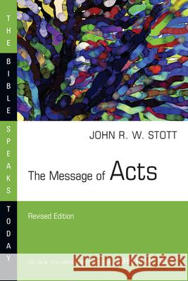 The Message of Acts John Stott 9780830821082 IVP Academic