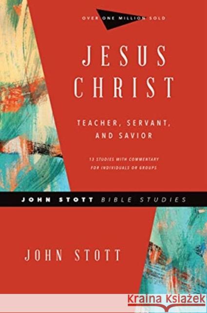 Jesus Christ: Teacher, Servant, and Savior John Stott Dale Larsen Sandy Larsen 9780830821785 IVP