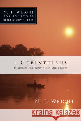 1 Corinthians: 13 Studies for Individuals and Groups N. T. Wright Dale Larsen Sandy Larsen 9780830821877