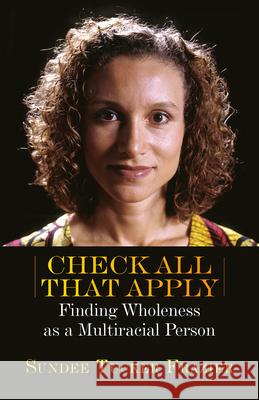Check All That Apply: Finding Wholeness as a Multiracial Person Sundee Tucker Frazier 9780830822478 InterVarsity Press