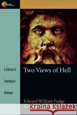Two Views of Hell: A Biblical & Theological Dialogue Edward William Fudge, Robert A. Peterson 9780830822553