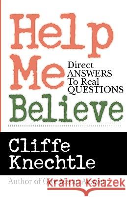 Help Me Believe: A Biblical & Theological Dialogue Cliffe Knechtle 9780830822683 InterVarsity Press