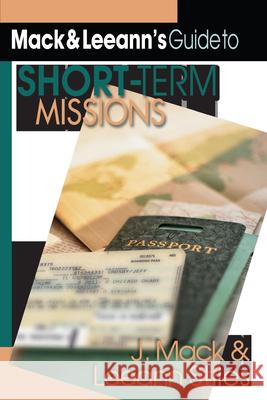 Mack Leeann`s Guide to Short–Term Missions J. Mack Stiles, Leeann Stiles 9780830822690 InterVarsity Press