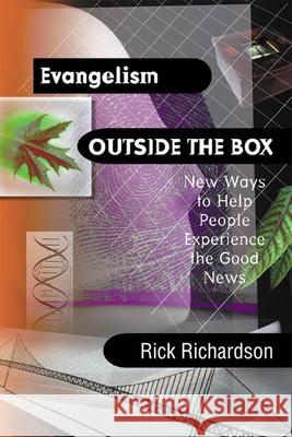 Evangelism Outside the Box: New Ways to Help People Experience the Good News Rick Richardson 9780830822768 IVP Books