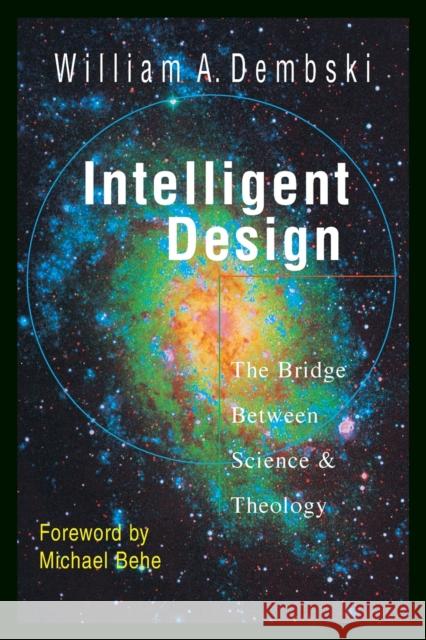 Intelligent Design: The Bridge Between Science Theology William A. Dembski 9780830823147
