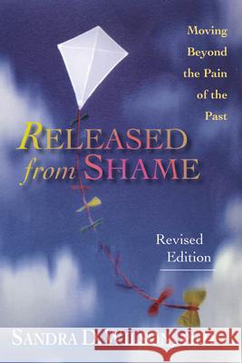 Released from Shame: Moving Beyond the Pain of the Past Wilson, Sandra D. 9780830823345 InterVarsity Press