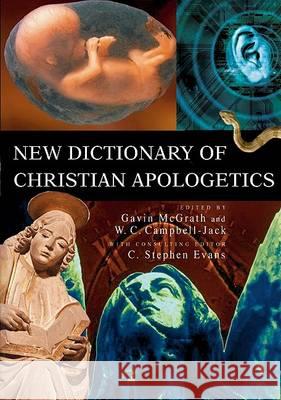New Dictionary of Christian Apologetics Gavin McGrath, W C Campbell-Jack, W C Campbell-Jack, C Stephen Evans, Gavin McGrath, C Stephen Evans, W C Campbell-Jack, 9780830824519