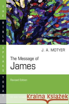 The Message of James J. Alec Motyer 9780830825103 IVP Academic
