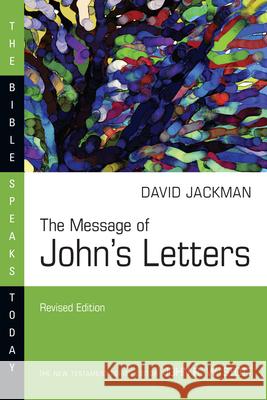 The Message of John's Letters David Jackman 9780830825172 IVP Academic