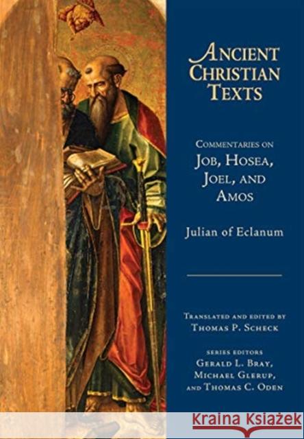 Commentaries on Job, Hosea, Joel and Amos Julian Of Eclanum Thomas P. Scheck 9780830825479 