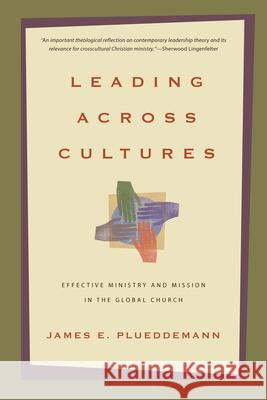 Leading Across Cultures: Effective Ministry and Mission in the Global Church Jim Plueddemann James E. Plueddemann 9780830825783 IVP Academic