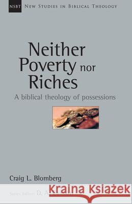 Neither Poverty Nor Riches: A Biblical Theology of Possessions Blomberg, Craig L. 9780830826070