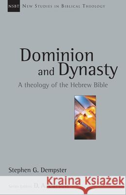 Dominion and Dynasty: A Theology of the Hebrew Bible Stephen G. Dempster 9780830826155 InterVarsity Press