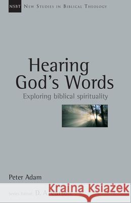 Hearing God's Words: Exploring Biblical Spirituality Peter Adam 9780830826179 InterVarsity Press