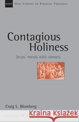 Contagious Holiness: Jesus' Meals with Sinners Craig L. Blomberg 9780830826209 InterVarsity Press